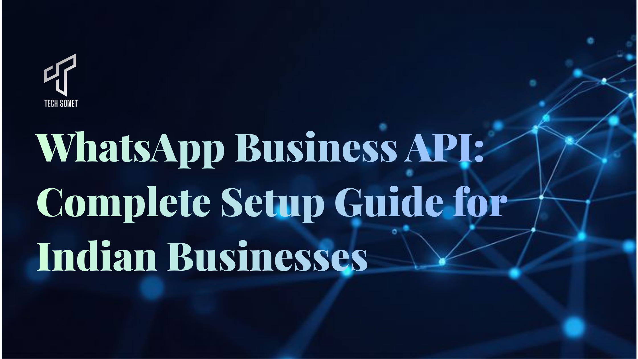 WhatsApp Business API: Complete Setup Guide for Indian Businesses ​